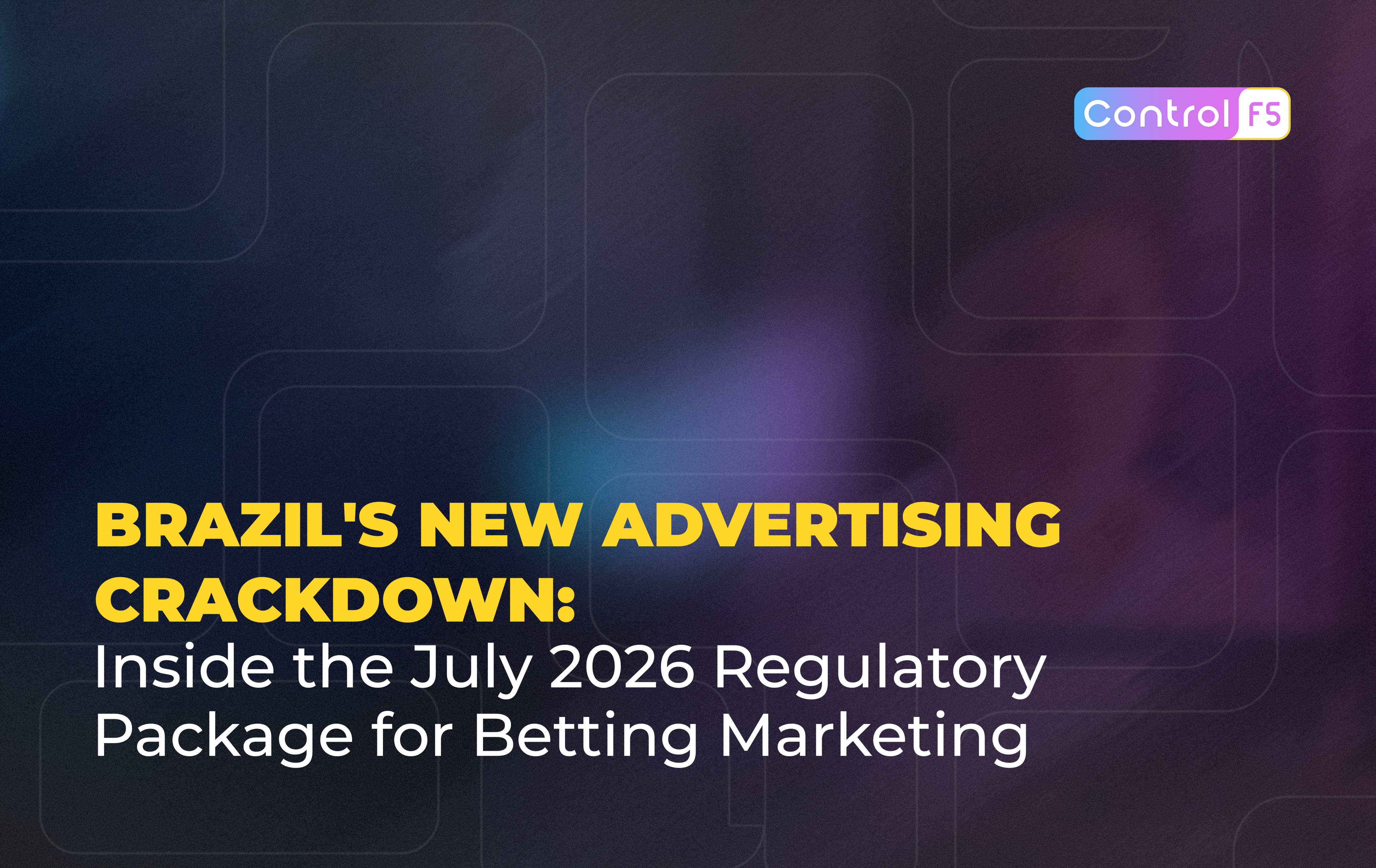 Brazil's New Advertising Crackdown: Inside the July 2026 Regulatory Package for Betting Marketing