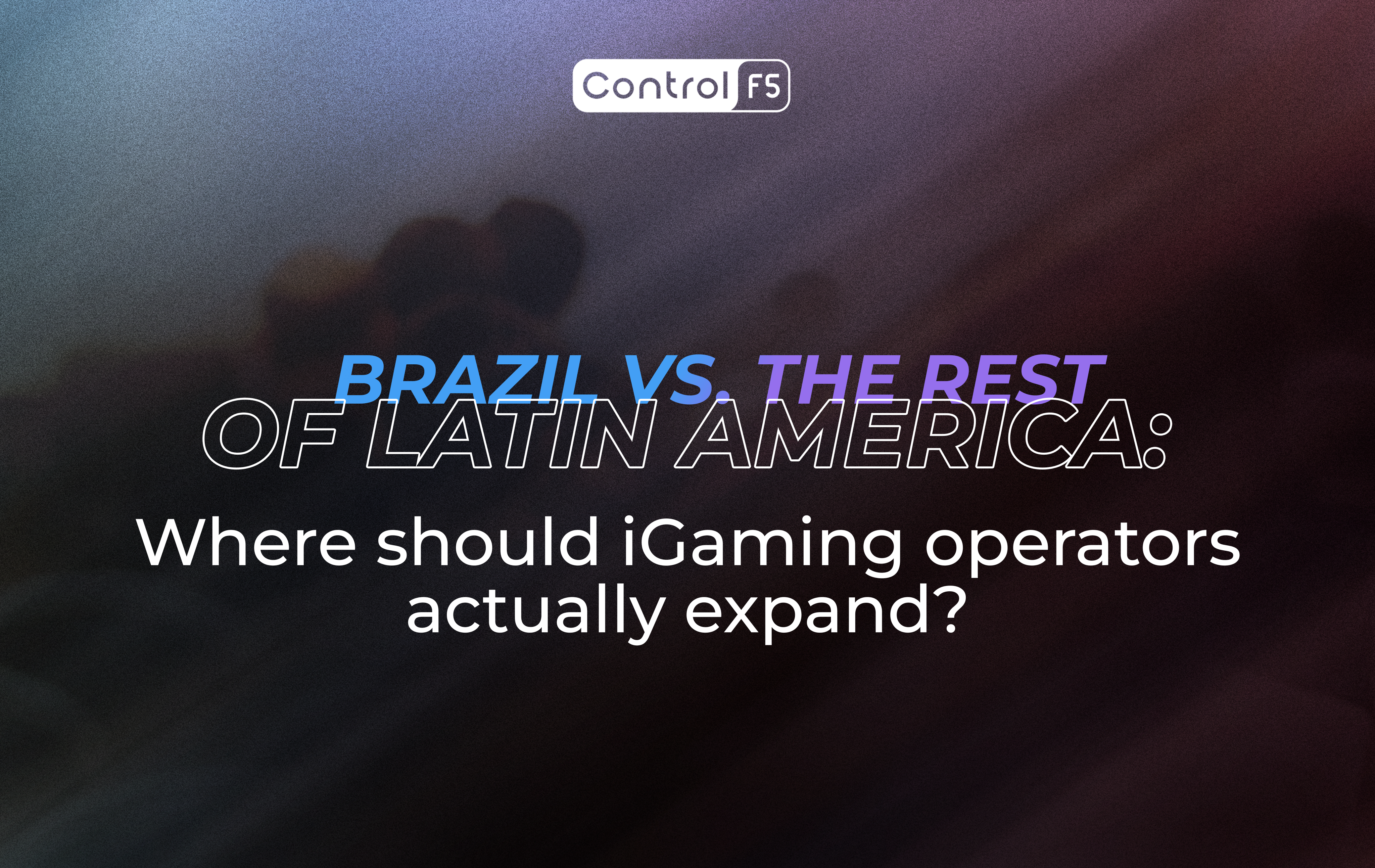 Brazil vs. the Rest of Latin America: Where Should iGaming Operators Actually Expand?